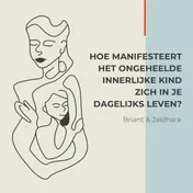 Omslag van Hoe manifesteert het ongeheelde Innerlijke Kind zich in je dagelijks leven?