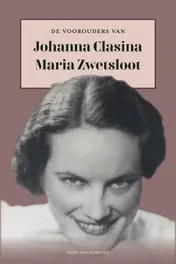 Omslag van De voorouders van Johanna Clasina Maria Zwetsloot