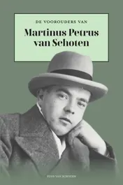 Omslag van De voorouders van Martinus Petrus van Schoten