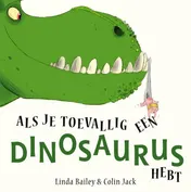 Omslag van Als je toevallig een dinosaurus hebt