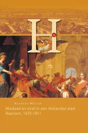 Omslag van Misdaad en straf in een Hollandse stad: Haarlem, 1673-1811