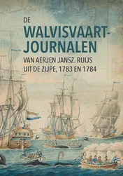 Omslag van De walvisvaartjournalen van Aerjen Jansz. Ruijs uit de Zijpe (1783 en 1784)