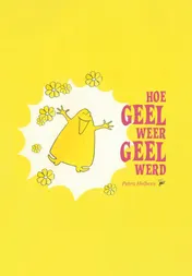 Omslag van Hoe Geel weer Geel werd