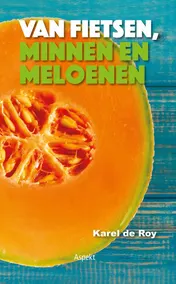 Omslag van Van fietsen, minnen en meloenen