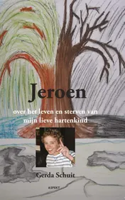 Omslag van Jeroen, over het leven en sterven van mijn lieve hartekind.
