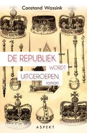 Omslag van De Republiek wordt uitgeroepen