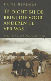 Omslag van Te dicht bij de brug die anderen te ver was