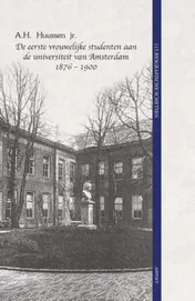 Omslag van De eerste vrouwelijke studenten aan de universiteit van Amsterdam 1876 - 1900