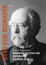 Omslag van Otto von Bismarck, biografie van de ijzeren kanselier