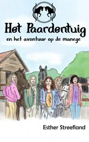 Omslag van Het Paardentuig en het avontuur op de manege