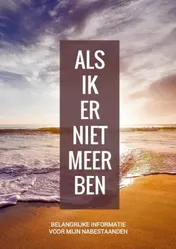 Omslag van Wilsbeschikking / Laatste Wilsbeschikking & Laatste Wensen Boek - "Als Ik Er Niet Meer Ben"
