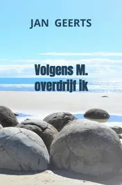 Omslag van Volgens M. overdrijf ik
