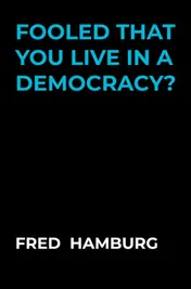 Omslag van Fooled that you live in a democracy?