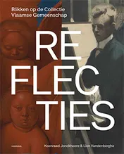 Omslag van Reflecties – Blikken op de Collectie Vlaamse Gemeenschap