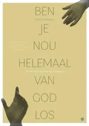 Omslag van Ben je nou helemaal van God los