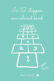Omslag van In 12 stappen een relaxed kind