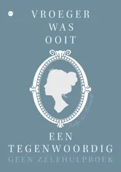 Omslag van Vroeger was ooit een tegenwoordig