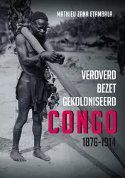 Omslag van Veroverd. Bezet. Gekoloniseerd. Congo 1876-1914
