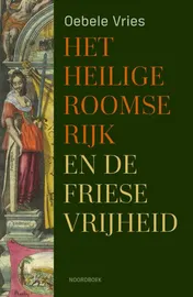 Omslag van Het Heilige Roomse Rijk en de Friese vrijheid