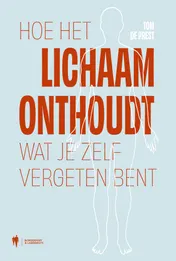 Omslag van Hoe het lichaam onthoudt wat je zelf vergeten bent