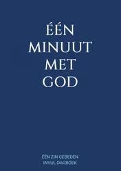 Omslag van Eén Minuut met God - Eén Zin Gebeden Invul-Dagboek