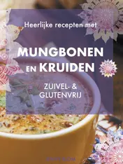 Omslag van Heerlijke recepten met Mungbonen en kruiden