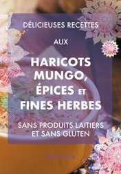 Omslag van Délicieuses recettes aux haricots mungo, épices et fines herbes