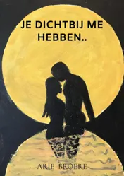 Omslag van Je dichtbij me hebben..
