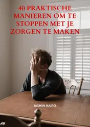 Omslag van 40 praktische manieren om te stoppen met je zorgen te maken