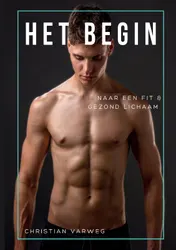 Omslag van Het begin naar een fit en gezond lichaam!