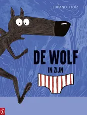 Omslag van De wolf in zijn onderbroek