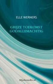 Omslag van GRIJZE TOEKOMST GODALLEMACHTIG