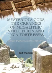 Omslag van Mysterious Gods, the creators of megalithic structures and Inca Fortresses