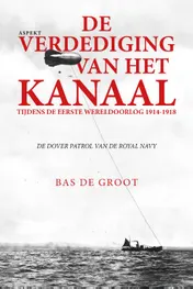 Omslag van De verdediging van het kanaal tijdens de Eerste Wereldoorlog 1914-1918