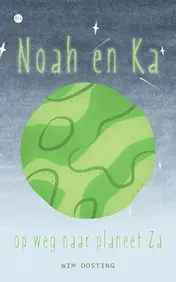 Omslag van Noah en Ka op weg naar planeet Za