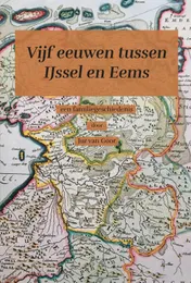Omslag van Vijf eeuwen tussen IJssel en Eems