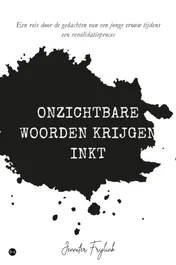Omslag van Onzichtbare woorden krijgen inkt