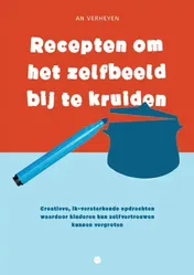 Omslag van Recepten om het zelfbeeld bij te kruiden