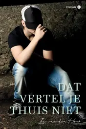 Omslag van Dat vertel je thuis niet