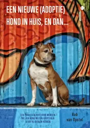 Omslag van Een nieuwe (adoptie)hond in huis, en dan...