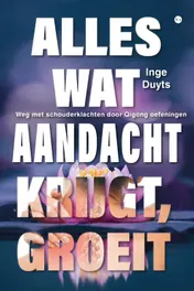 Omslag van Alles wat aandacht krijgt, groeit
