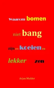 Omslag van Waarom bomen niet bang zijn en koeien zo lekker zen