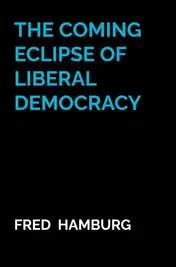 Omslag van The coming eclipse of liberal democracy