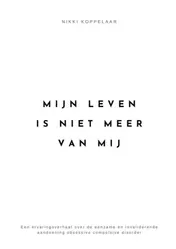 Omslag van Mijn leven is niet meer van mij