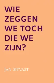 Omslag van Wie zeggen we toch die we zijn?