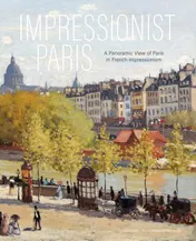 Omslag van Impressionist Paris – A Panoramic View of Paris in French Impressionism