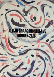 Omslag van Altijd graag dichtbij je kunnen zijn..