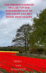Omslag van Van Onverstaanbaar vrolijk tot een Supermarktduif en een Goede dag met zeven Onze Vaders