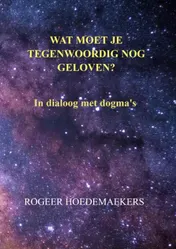 Omslag van Wat moet je tegenwoordig nog geloven?
