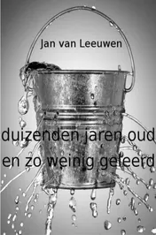 Omslag van Duizenden jaren oud en zo weinig geleerd